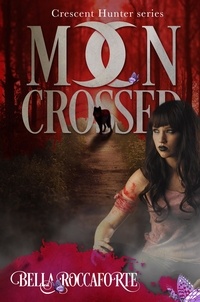  Bella Roccaforte - Moon Crossed Season 1 Box Set - Crescent Hunter.
