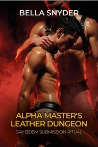 Alpha Master's Leather Dungeon: Gay BDSM Submission Ritual