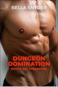 Dungeon Domination: Rough Sex Threesome