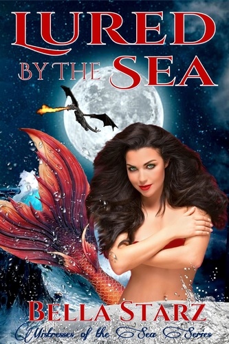  Bella Starz - Lured By The Sea - Mistresses of the Sea, #2.