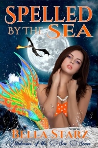  Bella Starz - Spelled By The Sea - Mistresses of the Sea, #4.