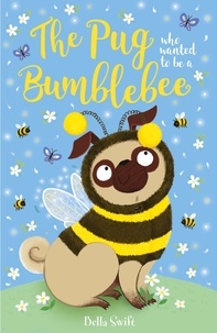 Bella Swift - The Pug who wanted to be a Bumblebee.