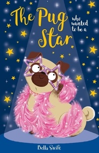 Bella Swift - The Pug who wanted to be a Star.