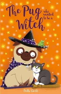 Bella Swift - The Pug who wanted to be a Witch.