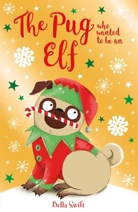 Bella Swift - The Pug who wanted to be an Elf.