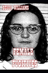 Bella Williams - Female Fugitives.