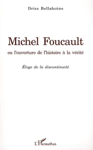 Michel Foucault ou l'ouverture de l'histoire à la vérité