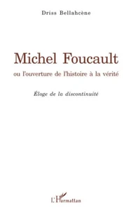 Michel Foucault ou l'ouverture de l'histoire à la vérité