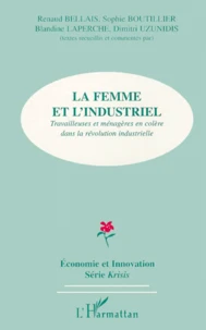 La Femme Et L'Industriel. Travailleuses Et Menageres En Colere Dans La Revolution Industrielle