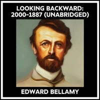 Looking Backward: 2000-1887 (Unabridged)