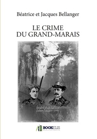  BELLANGER JACQUES - LE CRIME DU GRAND-MARAIS.