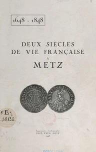 Deux siècles de vie française à Metz, 1648-1848