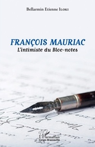 Bellarmin Etienne Iloki - François Mauriac - L'intimiste du Bloc-notes.
