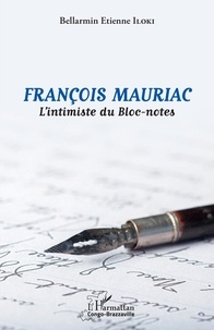 Bellarmin Etienne Iloki - François Mauriac - L'intimiste du Bloc-notes.