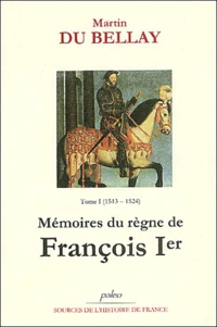 Mémoires du règne de François 1er.