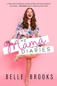  Belle Brooks - The Mama Diaries - Mamas that Rock series, #1.