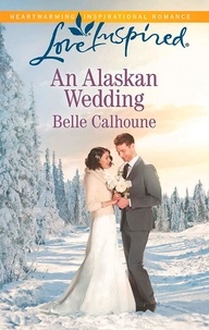 Belle Calhoune - An Alaskan Wedding.