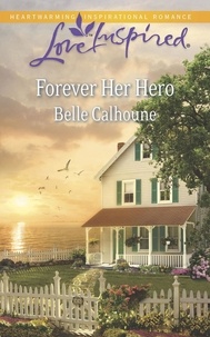Belle Calhoune - Forever Her Hero.