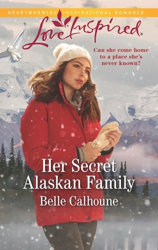 Belle Calhoune - Her Secret Alaskan Family.