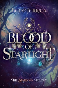  Belle Jerrica - Blood of Starlight - The Starborn Trilogy, #1.