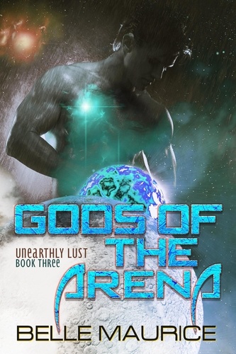  Belle Maurice - Gods Of the Arena 3 - Unearthly Lust, #3.
