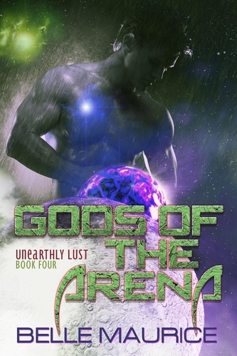 Belle Maurice - Gods Of the Arena 4 - Unearthly Lust, #4.