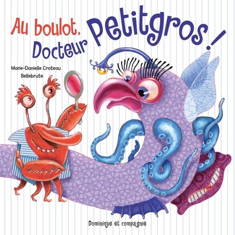 Bellebrute et Marie-Danielle Croteau - Au boulot, Docteur Petitgros!.