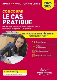 Le cas pratique - IRA, Attaché d'administration, Officier de police, Commissaire de police Catégorie A