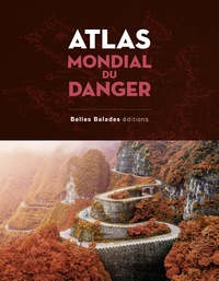  Belles Balades Editions - Atlas mondial du danger.