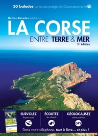  Belles Balades Editions - La Corse entre terre & mer - 30 balades sur les sites protegés du conservatoire du littoral.
