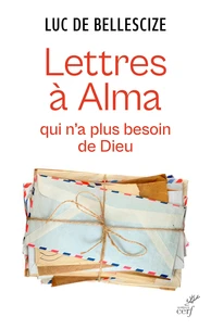 Lettre à Alma qui n'a plus besoin de Dieu
