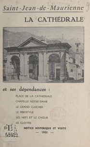 La cathédrale de Saint-Jean-de-Maurienne et ses dépendances