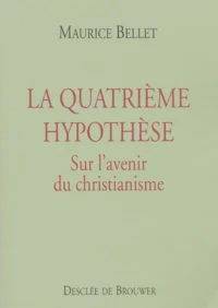 La Quatrieme Hypothese. Sur L'Avenir Du Christianisme