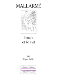 Stephane Mallarme. L'Encre Et Le Ciel