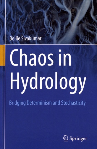 Bellie Sivakumar - Chaos in Hydrology - Bridging Determinism and Stochasticity.
