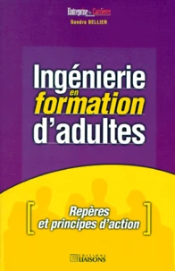 Ingenierie En Formation D'Adultes. Reperes Et Principes D'Action