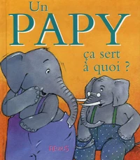 Un papy ça sert à quoi ?