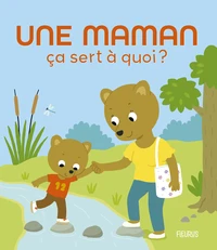 Une maman ça sert à quoi ?