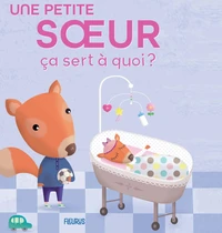 Une petite soeur ça sert à quoi ?