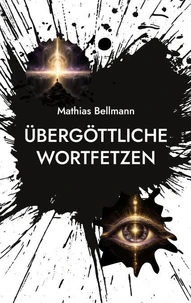 Übergöttliche Wortfetzen