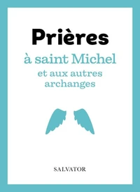 Prières à saint Michel et aux autres archanges