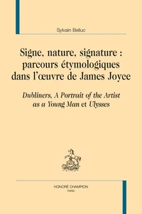 Signes, nature, signature : parcours étymologiques dans l’oeuvre de James Joyce