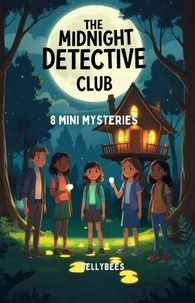 The Midnight Detective Club: 8 Mini Mysteries for Kids
