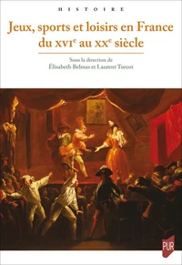 Jeux, sports et loisirs en France du XVIe au XXe siècle