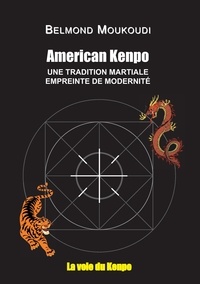 Belmond Moukoudi - American Kenpo - Une tradition martiale empreinte de modernité.