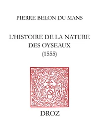 L'Histoire De La Nature Des Oyseaux. Fac-Simile De L'Edition De 1555