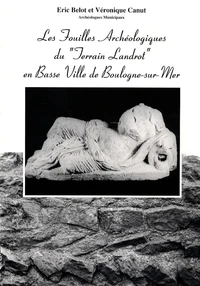 Les fouilles archéologiques du "Terrain Landrot" en Basse Ville de Boulogne-sur-Mer (1992-1993)