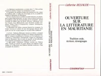 Ouverture sur la littérature en Mauritanie: tradition orale, écriture, témoignages