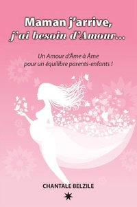 Maman j'arrive, j'ai besoin d'Amour...