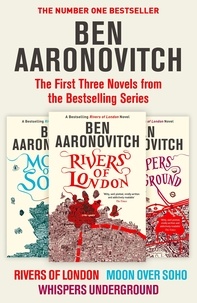 Ben Aaronovitch - Introducing Rivers of London - Rivers of London, Moon Over Soho and Whispers Under Ground.